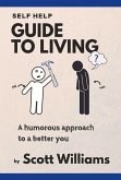 Self Help Guide to Living: A Humorous Approach to a Better You Volume 1
