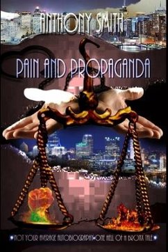 Pain and Propaganda, Not Your Average Autobiography: One Hell of A Bronx Tale - Smith, Anthony