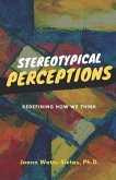 Stereotypical Perceptions: Redefining How We Think