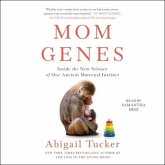 Mom Genes: Inside the New Science of Our Ancient Maternal Instinct