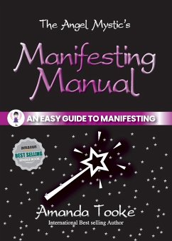 The Angel Mystic's Manifesting Manual - Tooke, Amanda