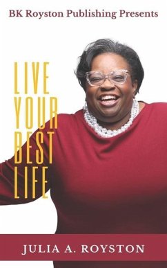 Live Your Best Life - Royston, Julia A.