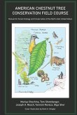 American Chestnut Tree Conservation Field Course: Manual for Forest Ecology and Conservation of the North-East United States