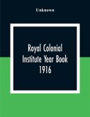 Royal Colonial Institute Year Book 1916