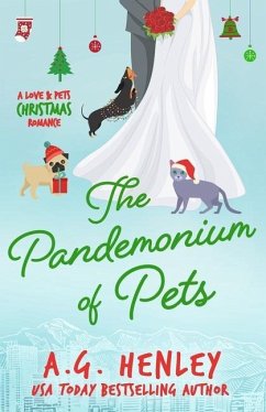 The Pandemonium of Pets: A Love & Pets Christmas Romance - Henley, A. G.