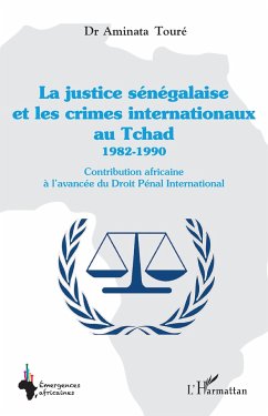 La justice sénégalaise et les crimes internationaux au Tchad 1982-1990 - Touré, Aminata