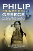 Philip, Prince of Greece: The Duke of Edinburgh's Early Life and the Greek Succession
