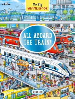 My Big Wimmelbook(r) - All Aboard the Train! - Lohr, Stefan