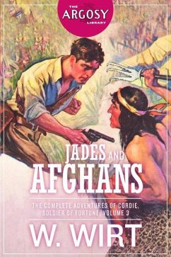 Jades and Afghans: The Complete Adventures of Cordie, Soldier of Fortune, Volume 3 - Wirt, W.