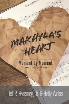 Makayla's Heart: Moment by Moment - Weiss, Holly; Hyssong, Dell R.