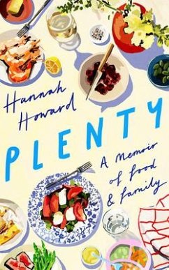 Plenty: A Memoir of Food and Family - Howard, Hannah