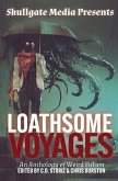 Loathsome Voyages: An Anthology of Weird Fiction