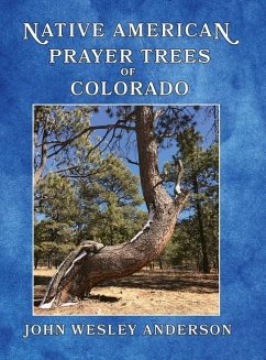 Native American Prayer Trees of Colorado - Anderson, John Wesley