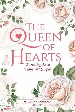 The Queen of Hearts: Attracting Love Plain and Simple - Frangiosa, M. Lucia