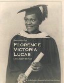 Remembering Florence Victoria Lucas, Civil Rights Pioneer: An Authorized Biography