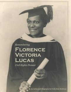Remembering Florence Victoria Lucas, Civil Rights Pioneer: An Authorized Biography - Muldoon, Freda Bein