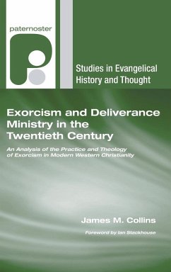 Exorcism and Deliverance Ministry in the Twentieth Century - Collins, James M