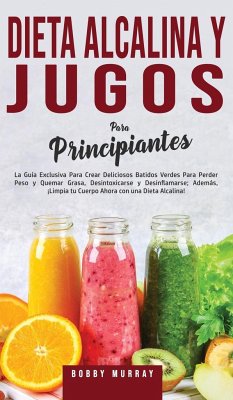 Dieta Alcalina y Jugos Para Principiantes - Murray, Bobby