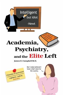 Academia, Psychiatry, and the Elite Left - Campbell, M. D. James E.
