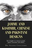 Jammu and Kashmir, Chinese and Pakistani Designs