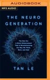 The Neurogeneration: The New Era in Brain Enhancement That Is Revolutionizing the Way We Think, Work, and Heal