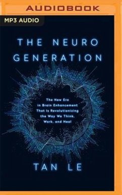 The Neurogeneration: The New Era in Brain Enhancement That Is Revolutionizing the Way We Think, Work, and Heal - Le, Tan