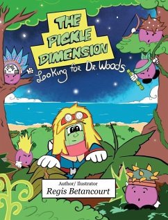 The Pickle Dimension: Looking for Dr. Woods - Betancourt, Regis