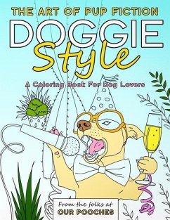 Doggie Style: The Art of Pup Fiction Coloring Book for Dog Lovers - Pooches, Our