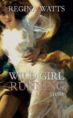 Wild Girl Running - Watts, Regina
