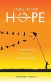Catalysts For Hope: Unlocking Energy, Optimism, And Your Full Potential