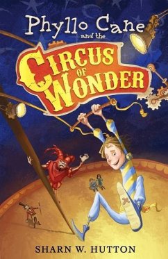 Phyllo Cane and the Circus of Wonder - Hutton, Sharn W.