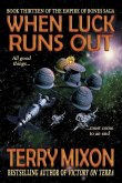 When Luck Runs Out (Book 13 of The Empire of Bones Saga)