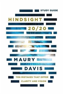 Hindsight 20/20 - Study Guide: Ten Mistakes That Offer Clarity And Vision - Davis, Maury