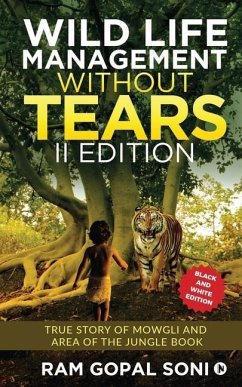 Wild Life Management Without Tears - II Edition: True Story of Mowgli and Area of The Jungle Book - Ram Gopal Soni