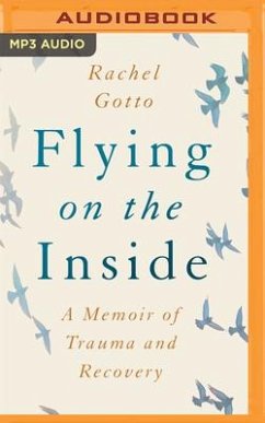 Flying on the Inside: A Memoir of Trauma and Recovery - Gotto, Rachel