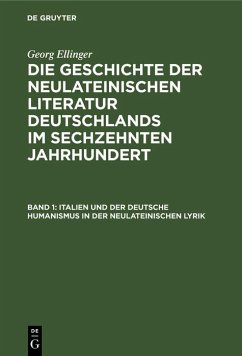 Italien und der deutsche Humanismus in der neulateinischen Lyrik (eBook, PDF) - Ellinger, Georg