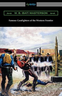 Famous Gunfighters of the Western Frontier - Masterson, W. B. (Bat)