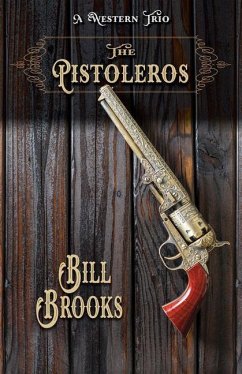 The Pistoleros: A Western Trio - Brooks, Bill