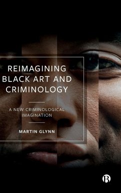 Reimagining Black Art and Criminology - Glynn, Martin