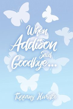 When Addison Said Goodbye... - Hurdle, Tiffany
