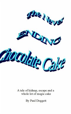 The Never Ending Chocolate Cake - Doggett, Paul