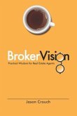 BrokerVision: Practical Wisdom for Real Estate Agents