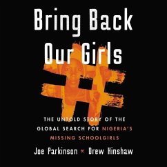 Bring Back Our Girls: The Untold Story of the Global Search for Nigeria's Missing Schoolgirls - Parkinson, Joe; Hinshaw, Drew