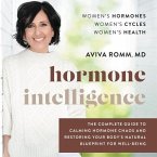 Hormone Intelligence Lib/E: The Complete Guide to Calming Hormone Chaos and Restoring Your Body's Natural Blueprint for Well-Being