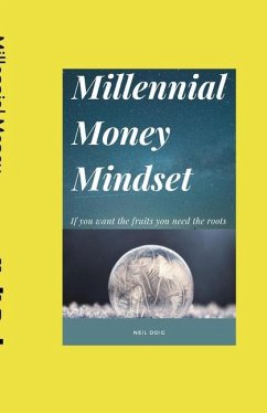 Millennial Money Mindset: If you want the Fruits you Need the Roots - Doig, Neil