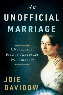 An Unofficial Marriage: A Novel about Pauline Viardot and Ivan Turgenev - Davidow, Joie