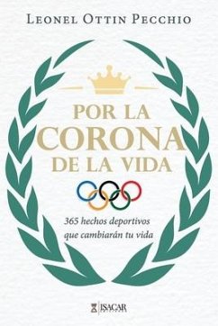 Por la Corona de la Vida: 365 hechos deportivos que cambiarán tu vida - Ottin Pecchio, Leonel