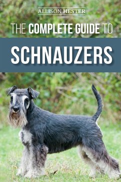 The Complete Guide to Schnauzers - Hester, Allison