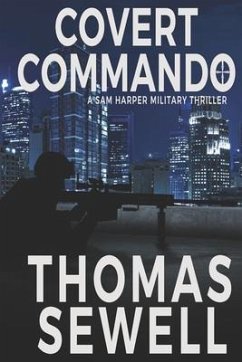 Covert Commando: A Sam Harper Military Thriller - Sewell, Thomas