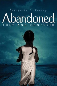 Abandoned, Lost and Confused - Keeley, Bridgette E.